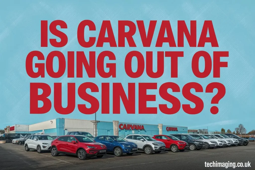 is carvana going out of business